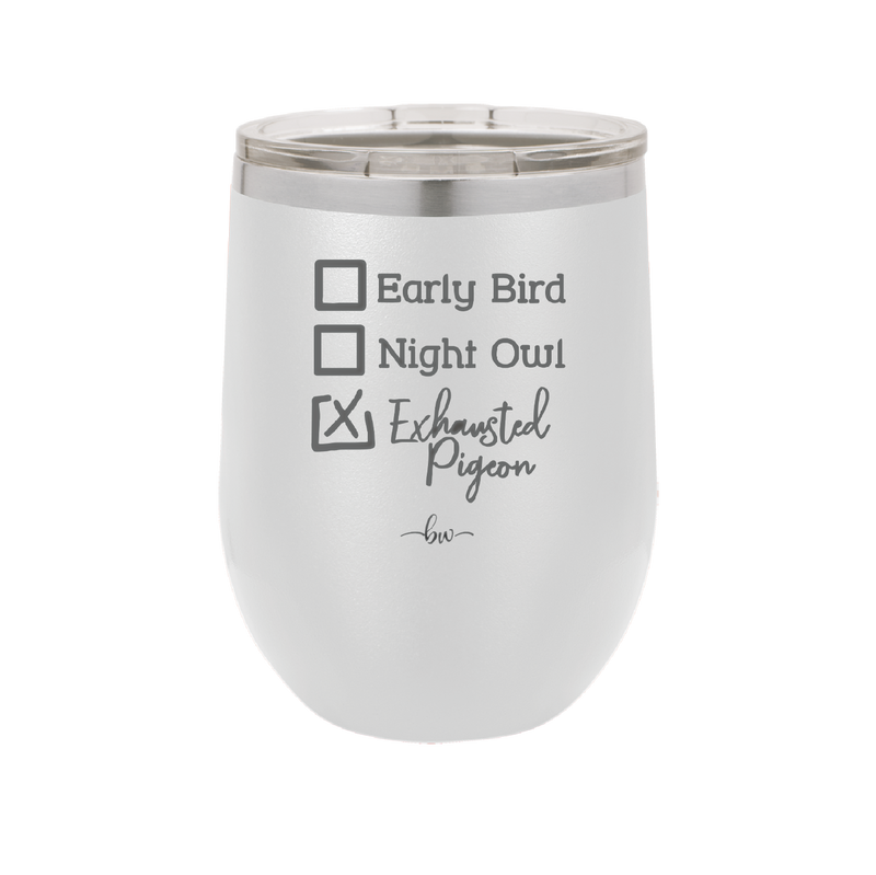 Exhausted Pigeon - Laser Engraved Stainless Steel Drinkware - 2287 -