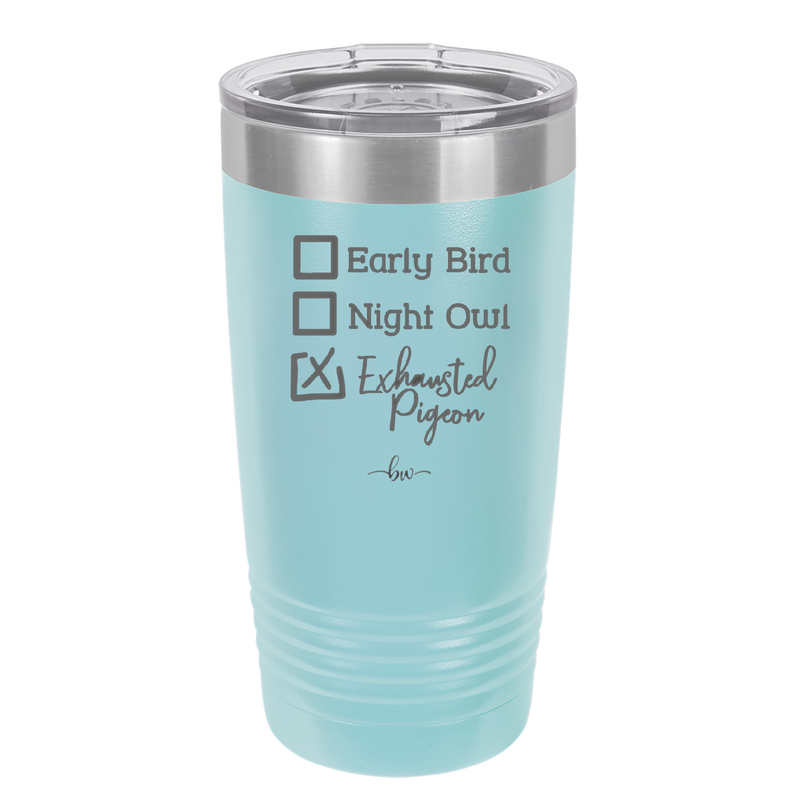Exhausted Pigeon - Laser Engraved Stainless Steel Drinkware - 2287 -