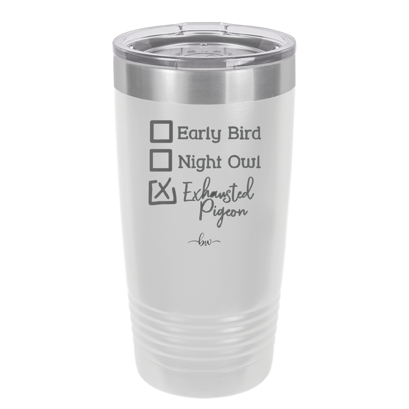 Exhausted Pigeon - Laser Engraved Stainless Steel Drinkware - 2287 -