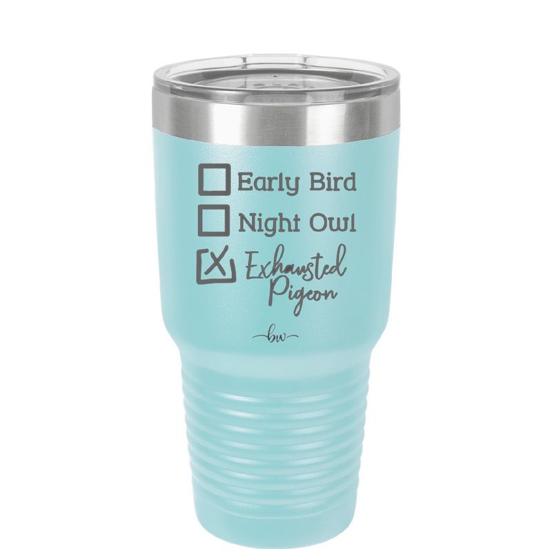 Exhausted Pigeon - Laser Engraved Stainless Steel Drinkware - 2287 -
