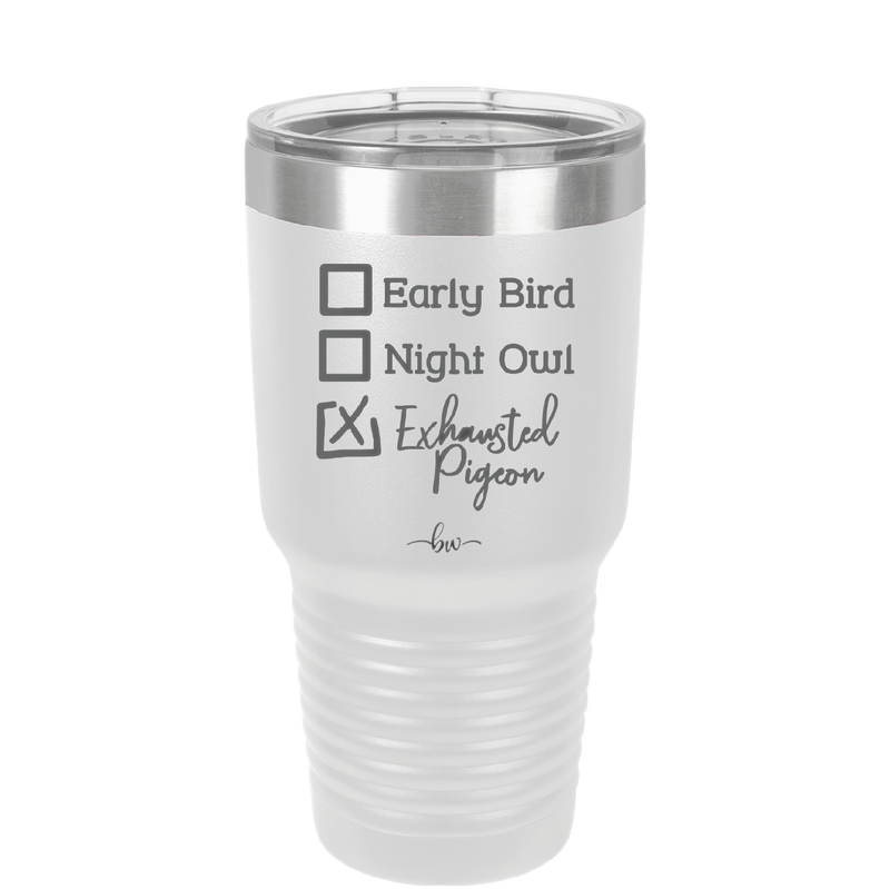 Exhausted Pigeon - Laser Engraved Stainless Steel Drinkware - 2287 -
