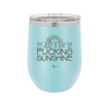 I'm Just a Ray of Fucking Sunshine - Laser Engraved Stainless Steel Drinkware - 2288 -