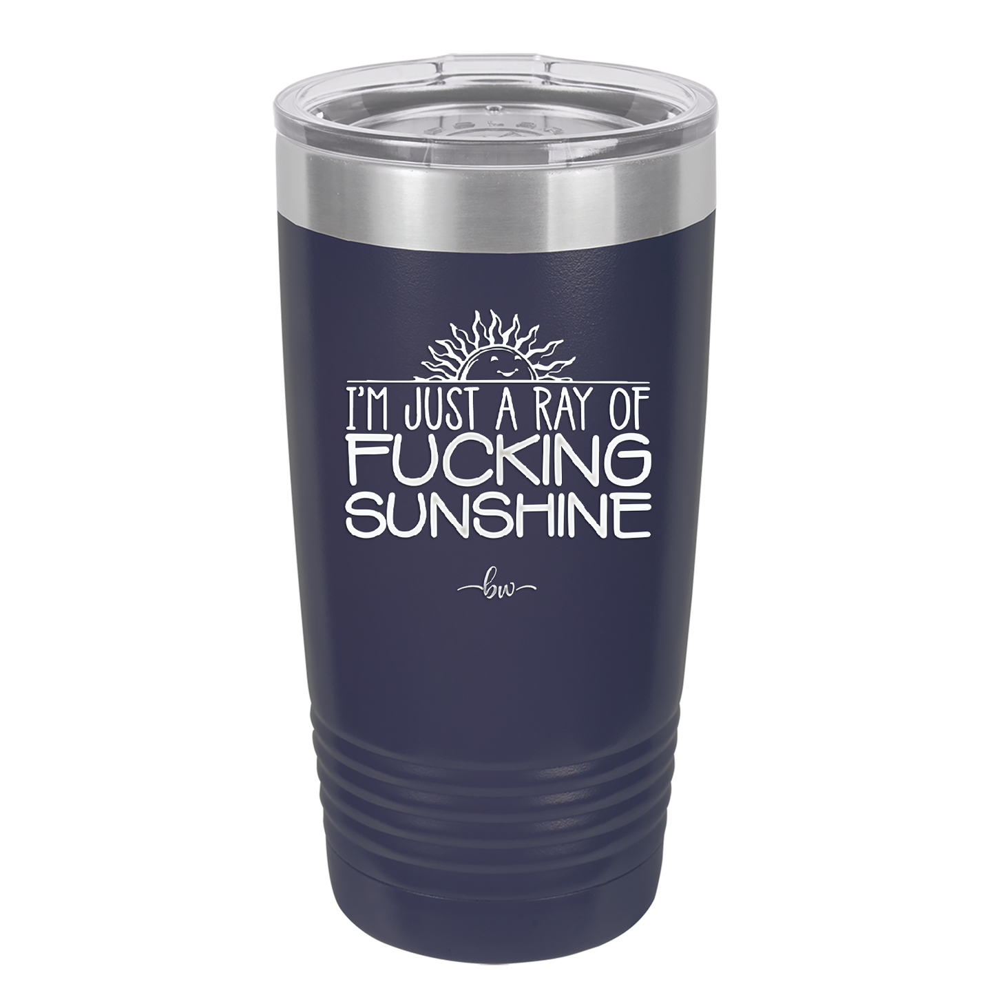 I'm Just a Ray of Fucking Sunshine - Laser Engraved Stainless Steel Drinkware - 2288 -