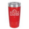 I'm Just a Ray of Fucking Sunshine - Laser Engraved Stainless Steel Drinkware - 2288 -