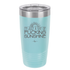 I'm Just a Ray of Fucking Sunshine - Laser Engraved Stainless Steel Drinkware - 2288 -