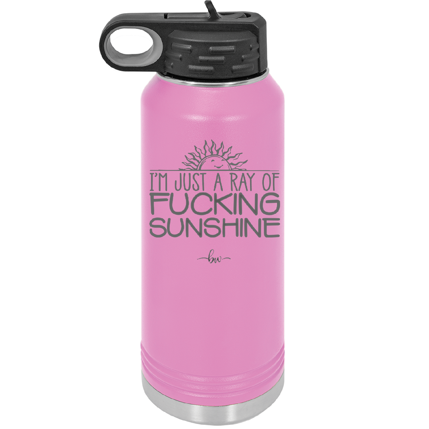 I'm Just a Ray of Fucking Sunshine - Laser Engraved Stainless Steel Drinkware - 2288 -