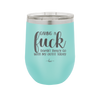 Giving a Fuck Doesn't Really Go With My Outfit Today - Laser Engraved Stainless Steel Drinkware - 2289 -