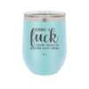 Giving a Fuck Doesn't Really Go With My Outfit Today - Laser Engraved Stainless Steel Drinkware - 2289 -
