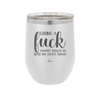 Giving a Fuck Doesn't Really Go With My Outfit Today - Laser Engraved Stainless Steel Drinkware - 2289 -