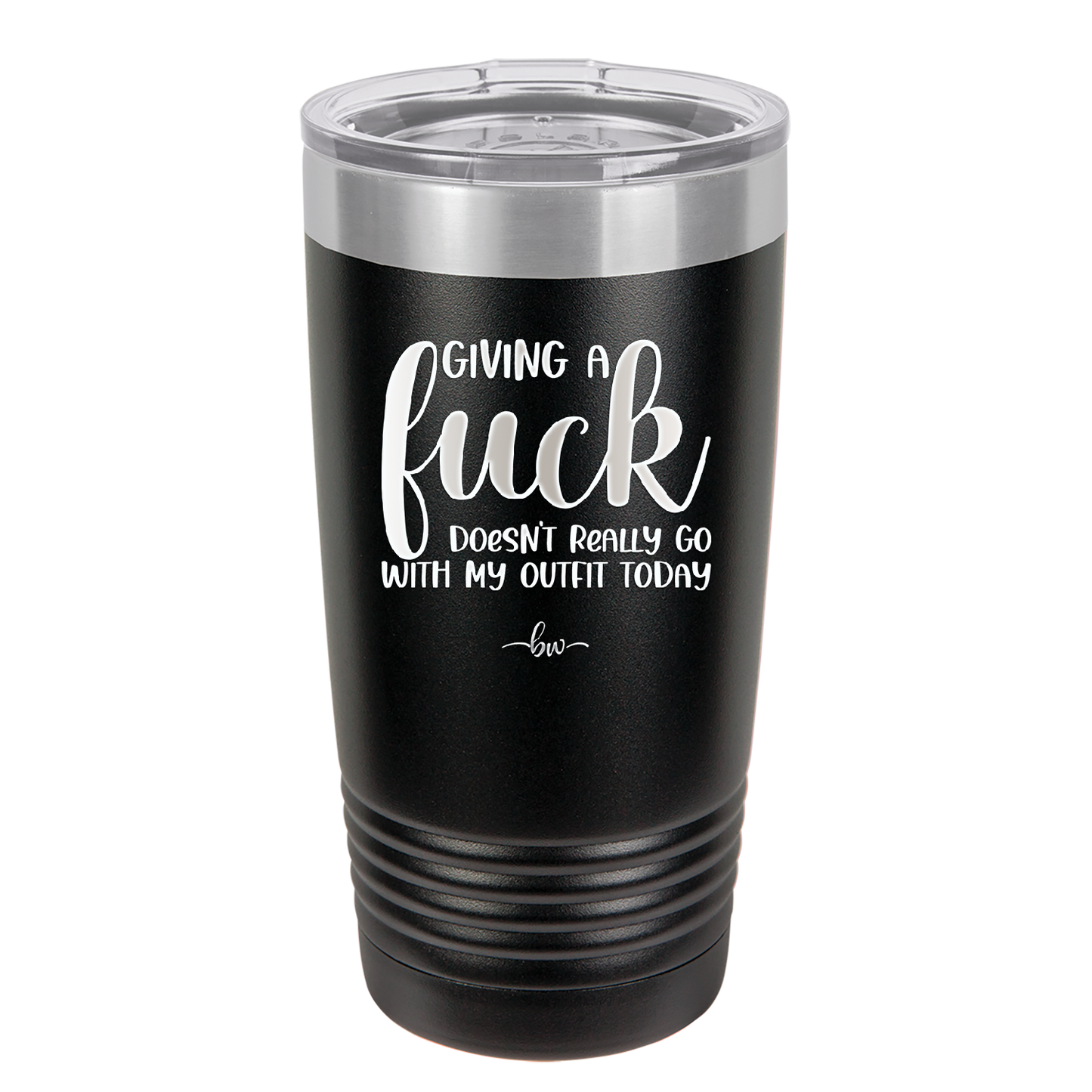 Giving a Fuck Doesn't Really Go With My Outfit Today - Laser Engraved Stainless Steel Drinkware - 2289 -
