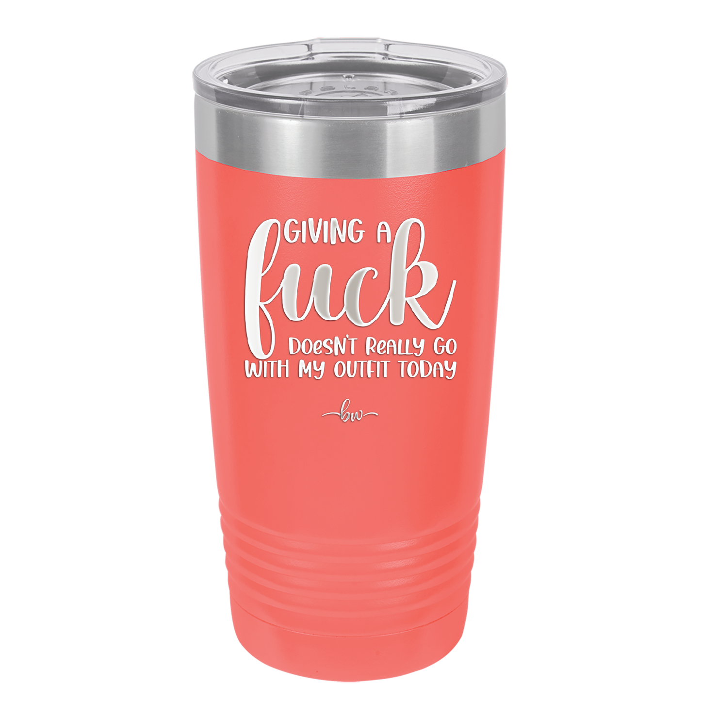 Giving a Fuck Doesn't Really Go With My Outfit Today - Laser Engraved Stainless Steel Drinkware - 2289 -