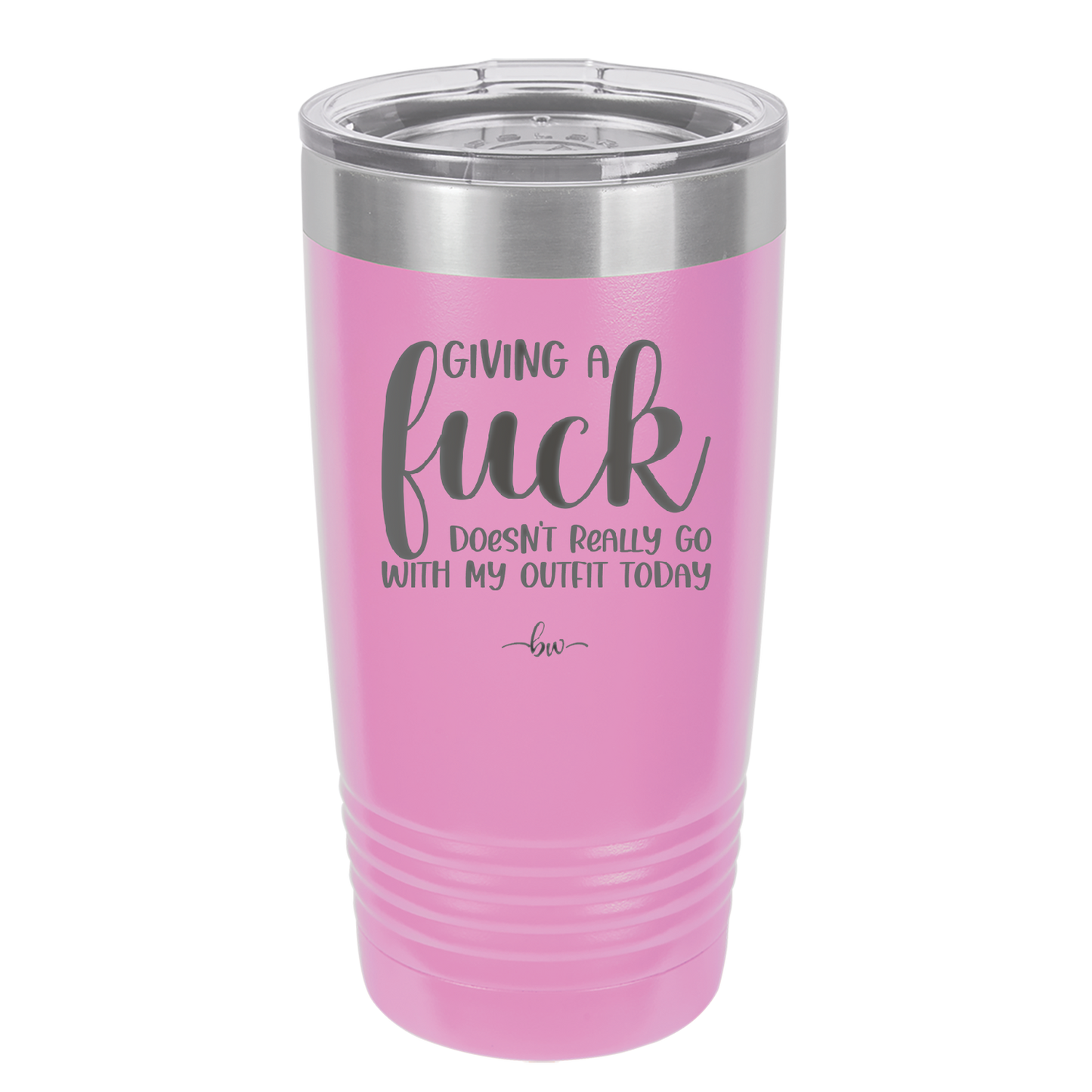 Giving a Fuck Doesn't Really Go With My Outfit Today - Laser Engraved Stainless Steel Drinkware - 2289 -