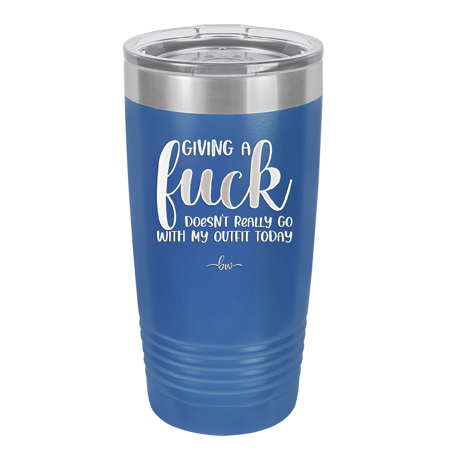 Giving a Fuck Doesn't Really Go With My Outfit Today - Laser Engraved Stainless Steel Drinkware - 2289 -