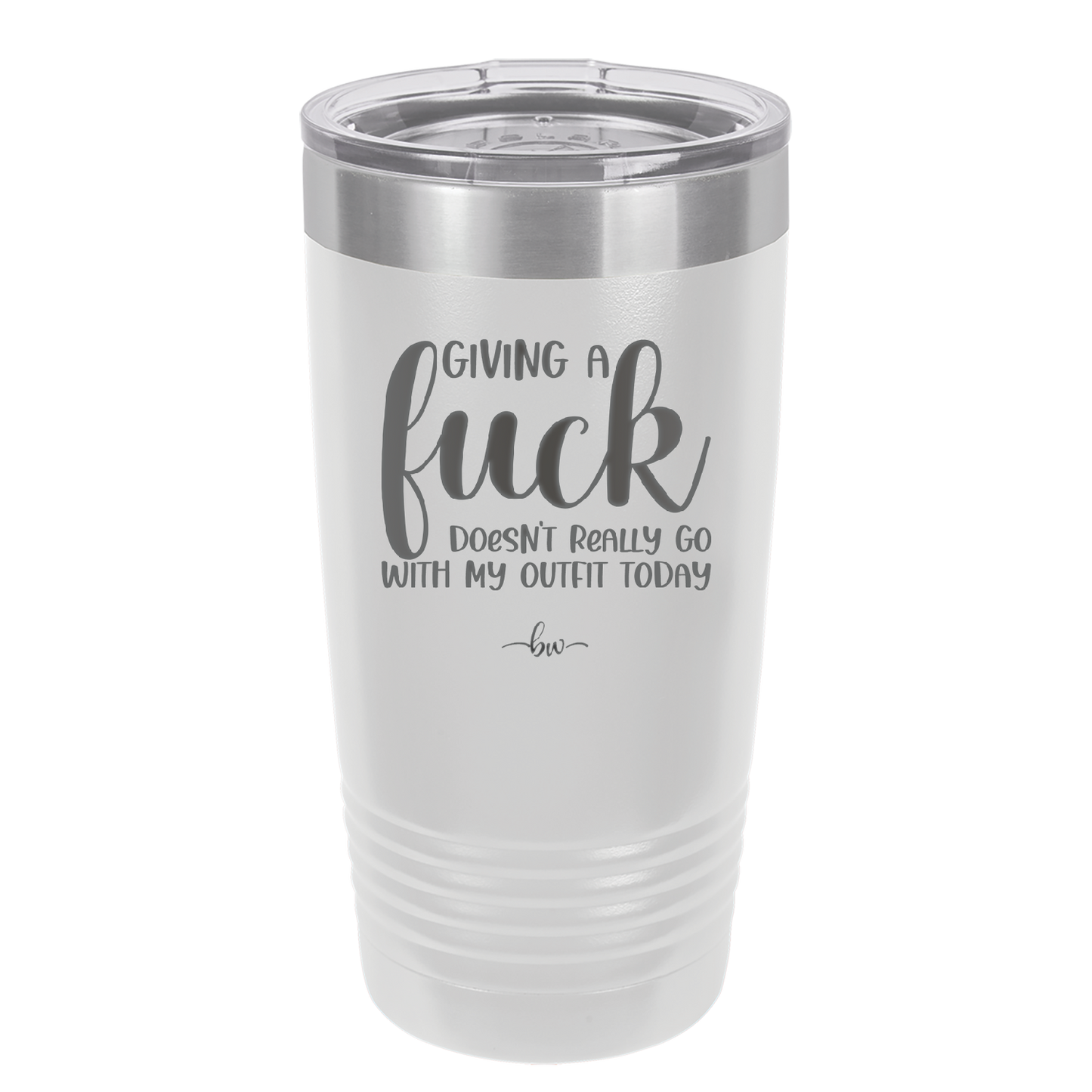 Giving a Fuck Doesn't Really Go With My Outfit Today - Laser Engraved Stainless Steel Drinkware - 2289 -