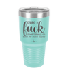 Giving a Fuck Doesn't Really Go With My Outfit Today - Laser Engraved Stainless Steel Drinkware - 2289 -
