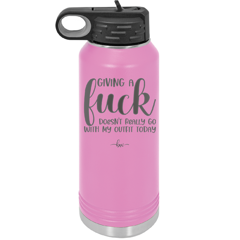 Giving a Fuck Doesn't Really Go With My Outfit Today - Laser Engraved Stainless Steel Drinkware - 2289 -