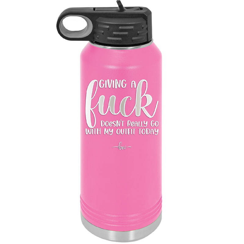 Giving a Fuck Doesn't Really Go With My Outfit Today - Laser Engraved Stainless Steel Drinkware - 2289 -
