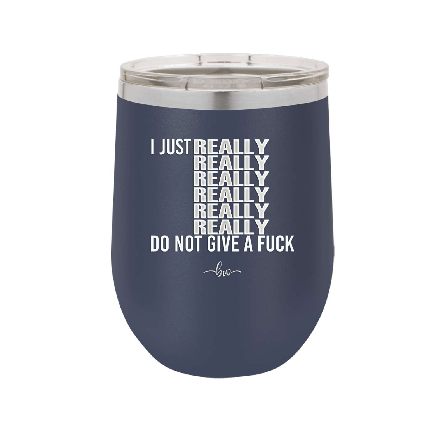 I Just Really Really Really Really Really Really Do Not Give a Fuck - Laser Engraved Stainless Steel Drinkware - 2290 -