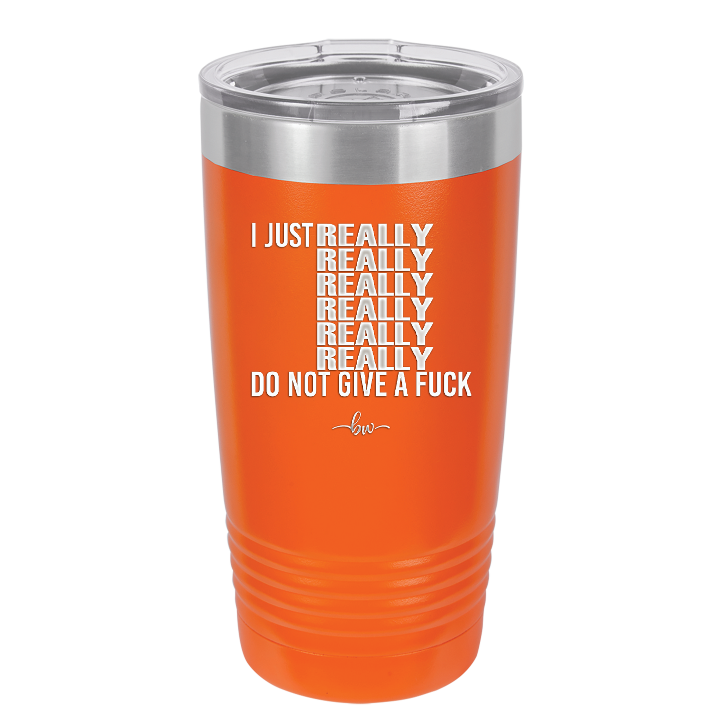 I Just Really Really Really Really Really Really Do Not Give a Fuck - Laser Engraved Stainless Steel Drinkware - 2290 -