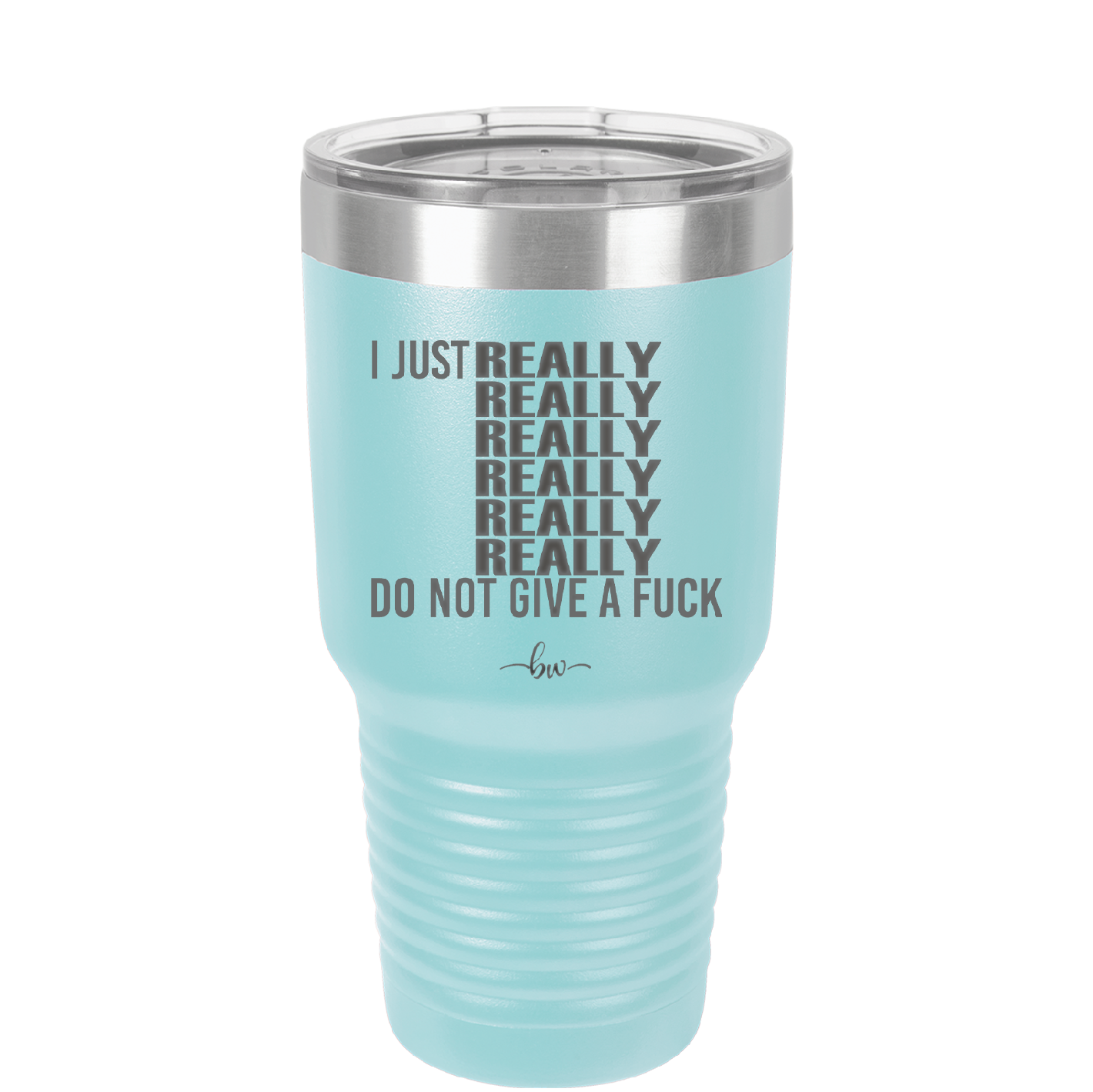 I Just Really Really Really Really Really Really Do Not Give a Fuck - Laser Engraved Stainless Steel Drinkware - 2290 -