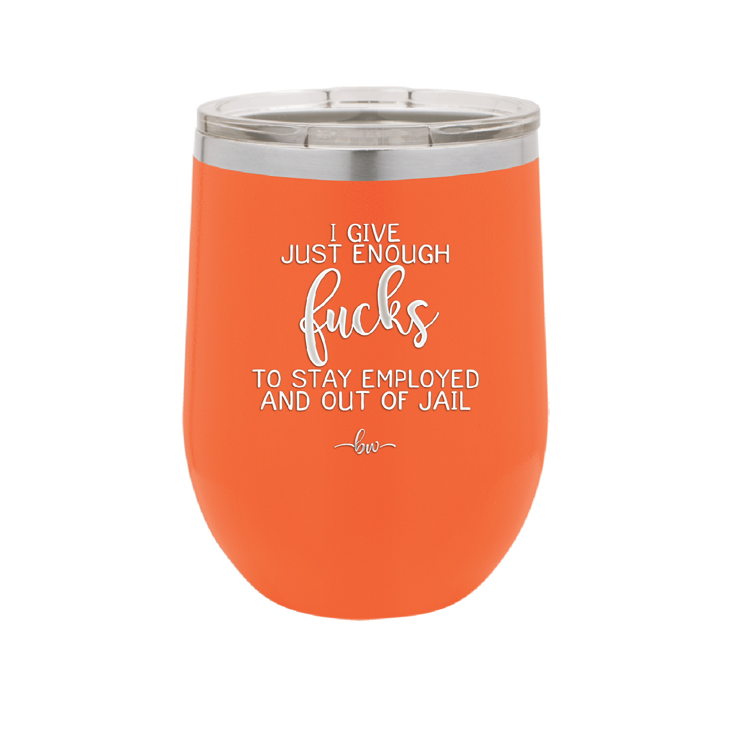 I Give Just Enough Fucks to Stay Employed and Out of Jail - Laser Engraved Stainless Steel Drinkware - 2291 -