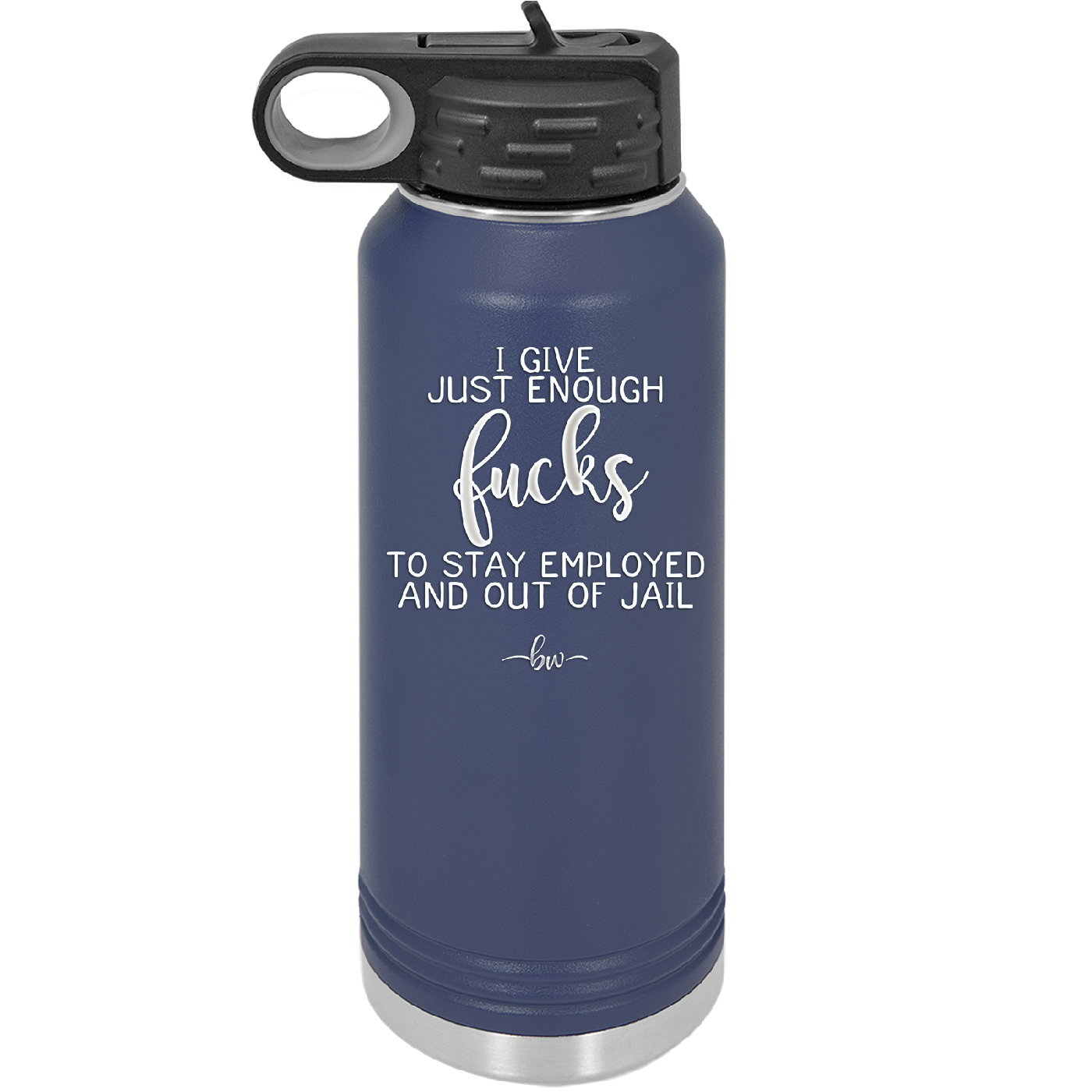 I Give Just Enough Fucks to Stay Employed and Out of Jail - Laser Engraved Stainless Steel Drinkware - 2291 -