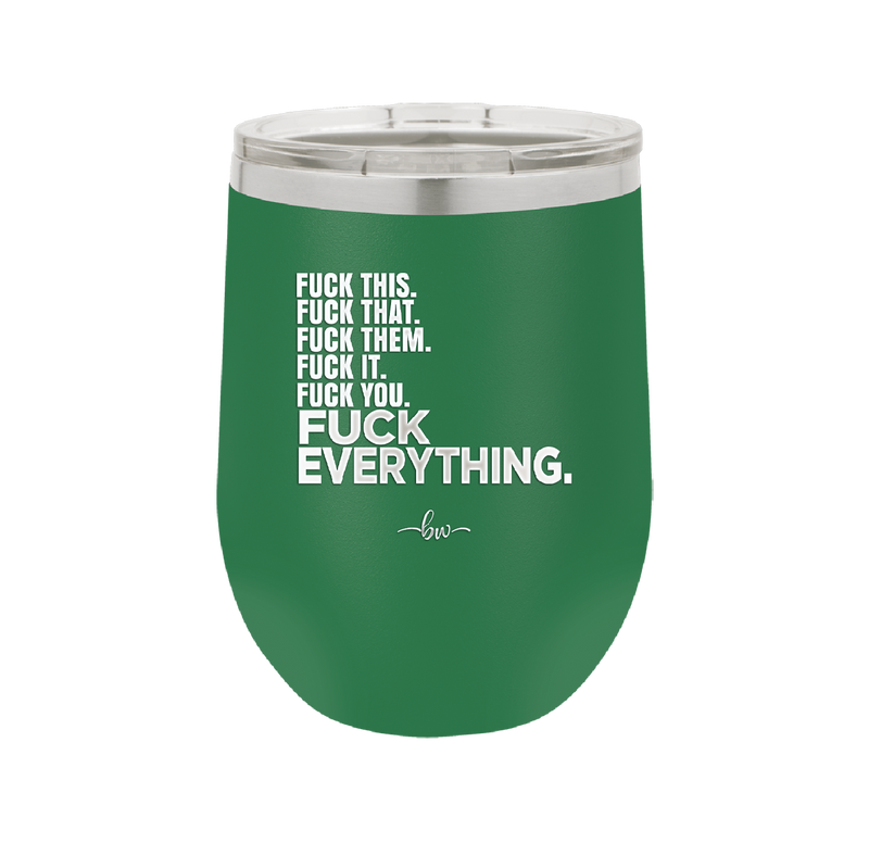 Fuck This That Them It You Everything List - Laser Engraved Stainless Steel Drinkware - 2292 -
