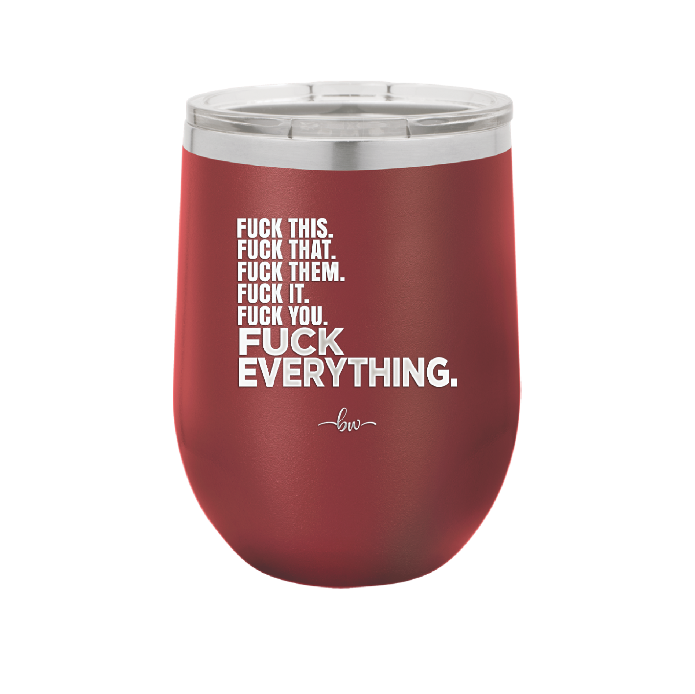 Fuck This That Them It You Everything List - Laser Engraved Stainless Steel Drinkware - 2292 -