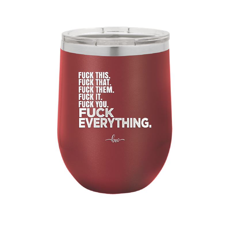 Fuck This That Them It You Everything List - Laser Engraved Stainless Steel Drinkware - 2292 -