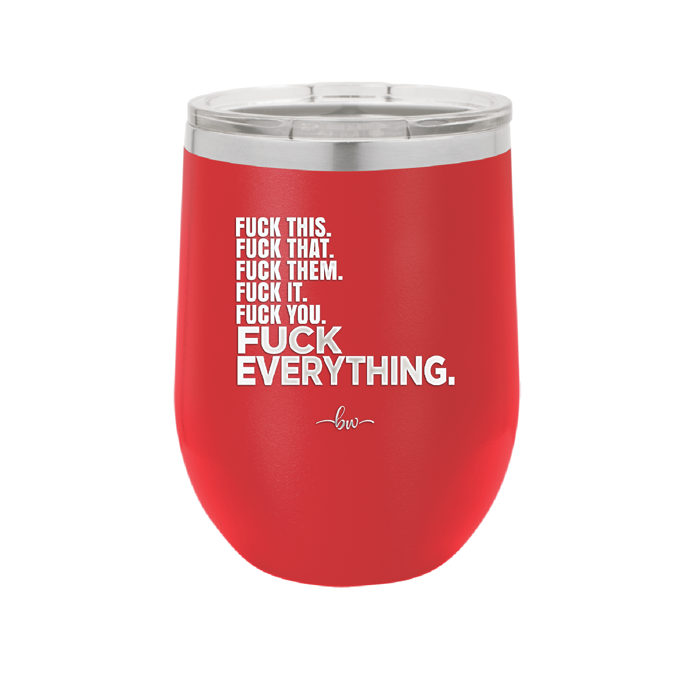 Fuck This That Them It You Everything List - Laser Engraved Stainless Steel Drinkware - 2292 -