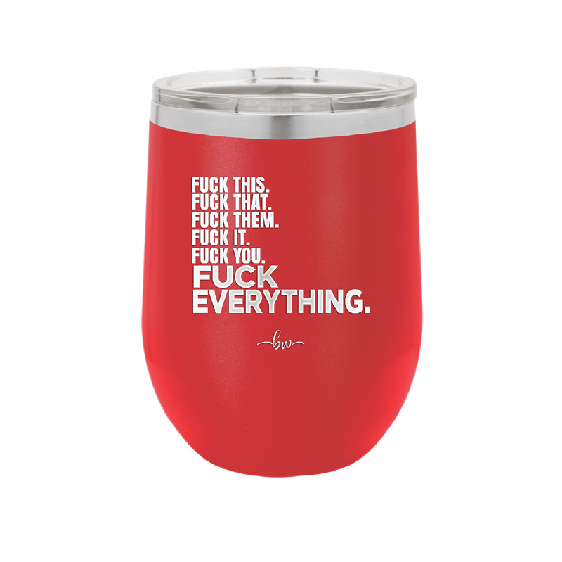 Fuck This That Them It You Everything List - Laser Engraved Stainless Steel Drinkware - 2292 -