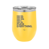 Fuck This That Them It You Everything List - Laser Engraved Stainless Steel Drinkware - 2292 -