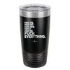 Fuck This That Them It You Everything List - Laser Engraved Stainless Steel Drinkware - 2292 -