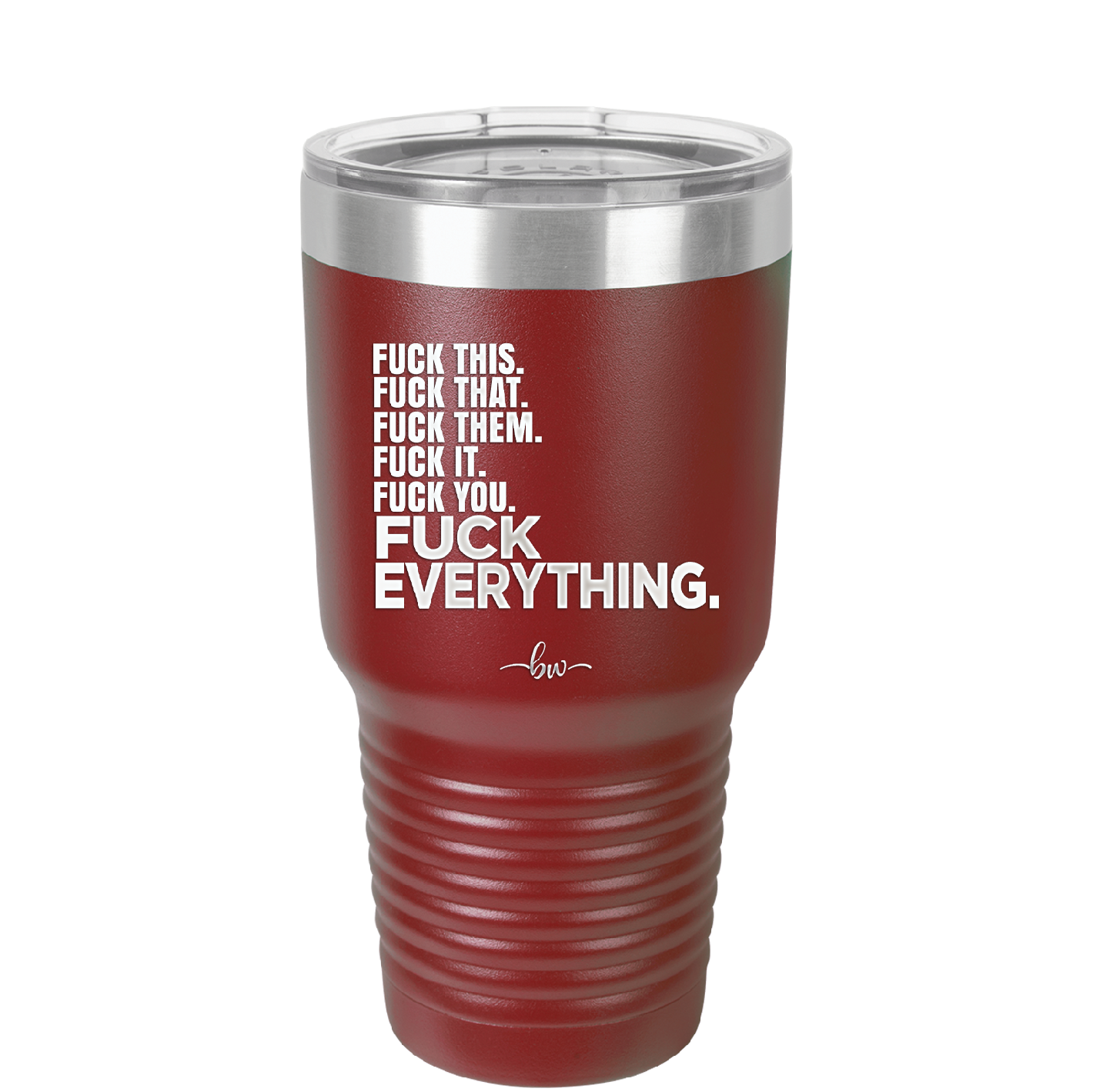 Fuck This That Them It You Everything List - Laser Engraved Stainless Steel Drinkware - 2292 -
