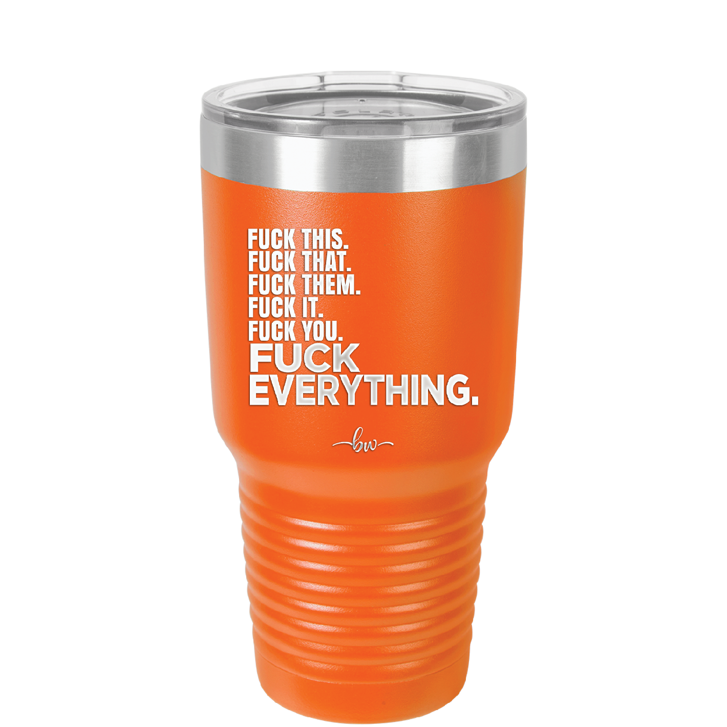 Fuck This That Them It You Everything List - Laser Engraved Stainless Steel Drinkware - 2292 -