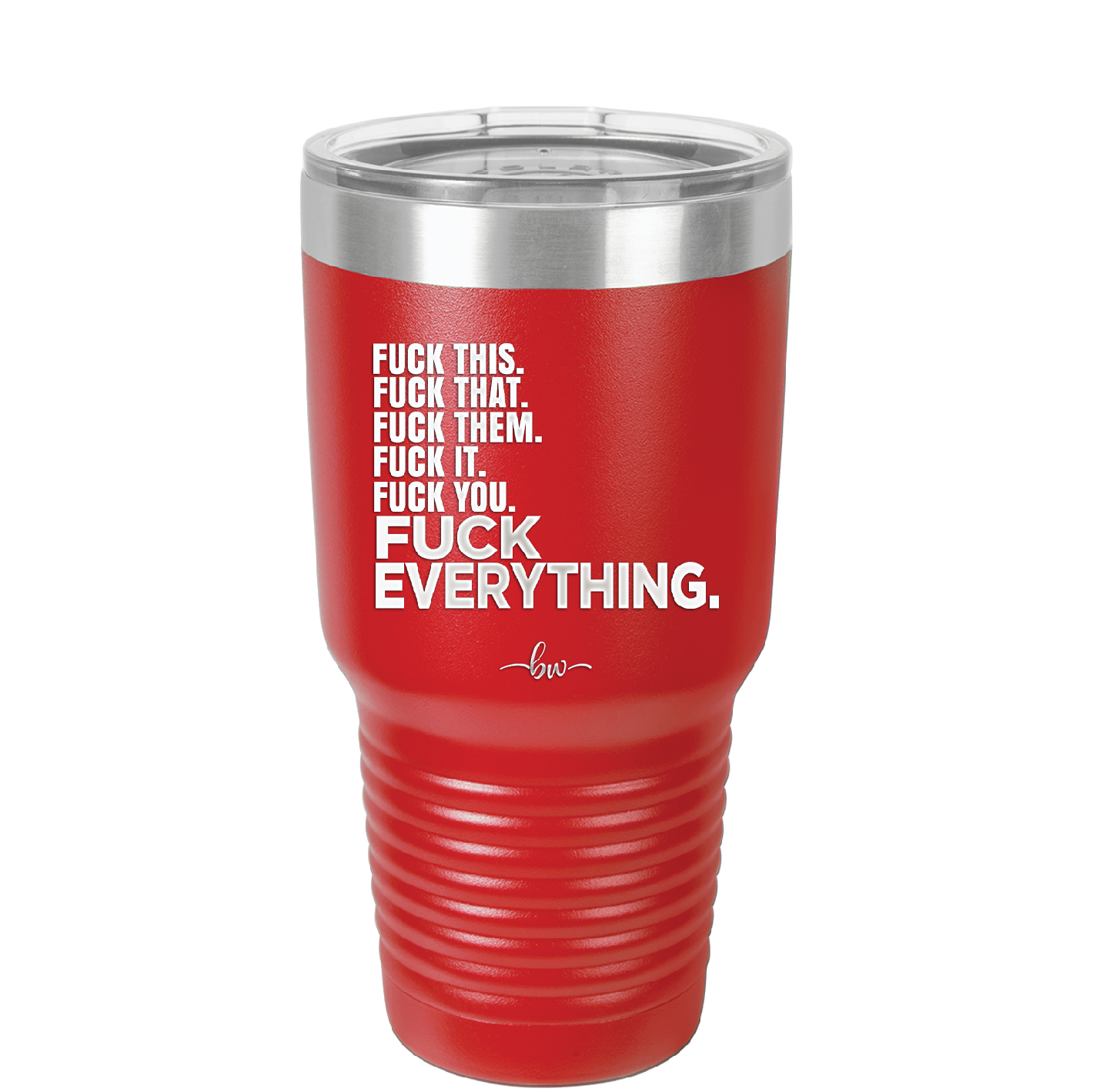 Fuck This That Them It You Everything List - Laser Engraved Stainless Steel Drinkware - 2292 -