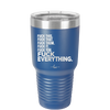 Fuck This That Them It You Everything List - Laser Engraved Stainless Steel Drinkware - 2292 -