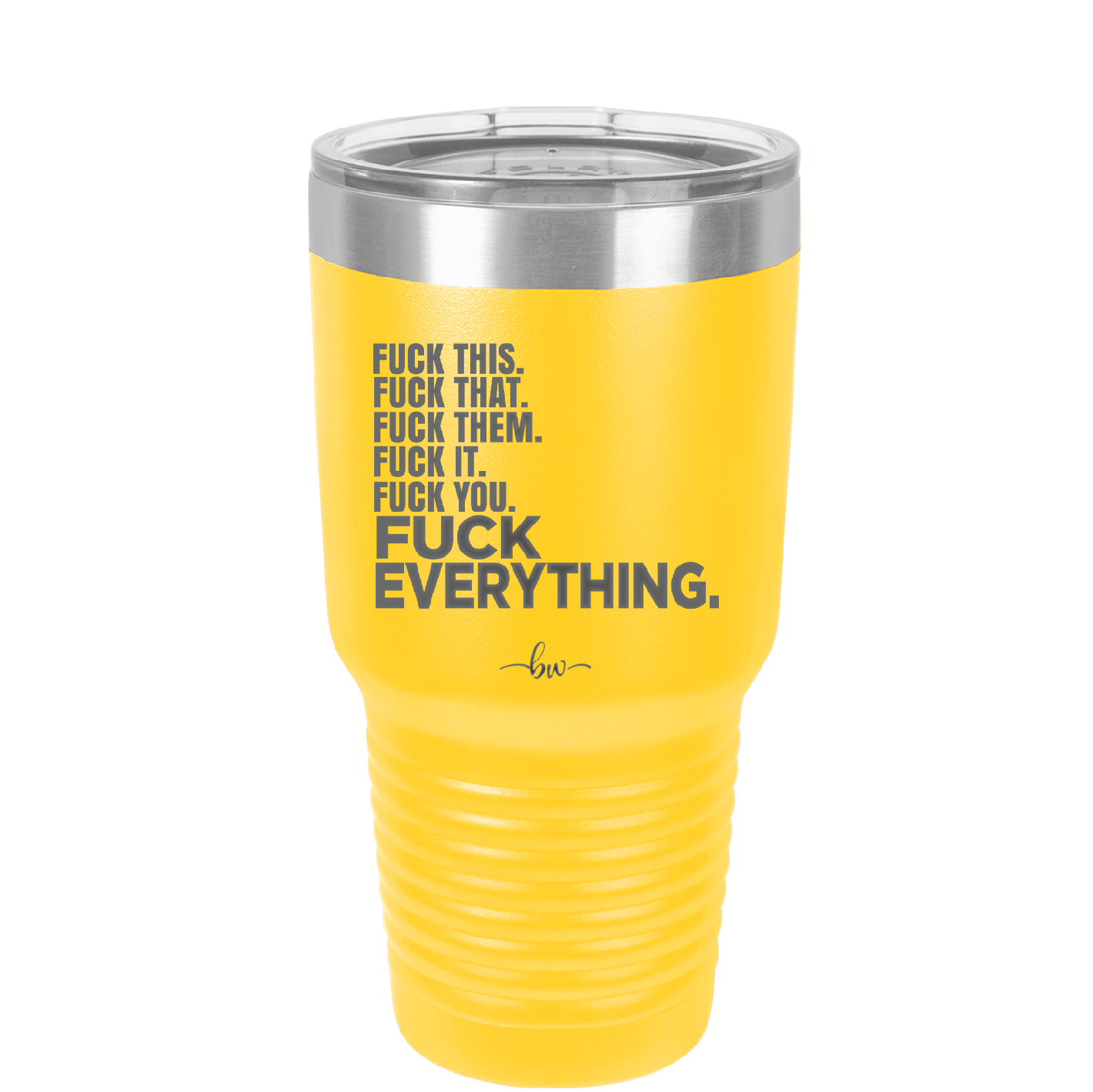 Fuck This That Them It You Everything List - Laser Engraved Stainless Steel Drinkware - 2292 -