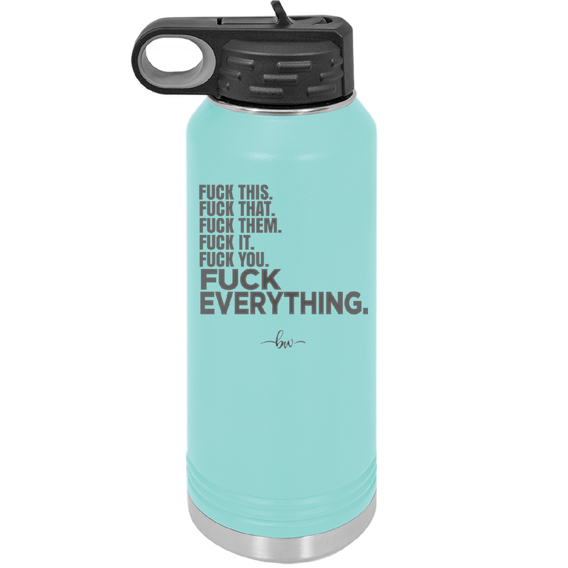 Fuck This That Them It You Everything List - Laser Engraved Stainless Steel Drinkware - 2292 -