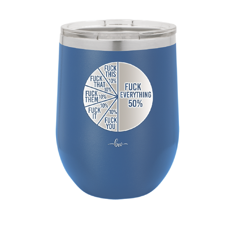 Fuck This That Them It You Everything Pie Chart - Laser Engraved Stainless Steel Drinkware - 2293 -