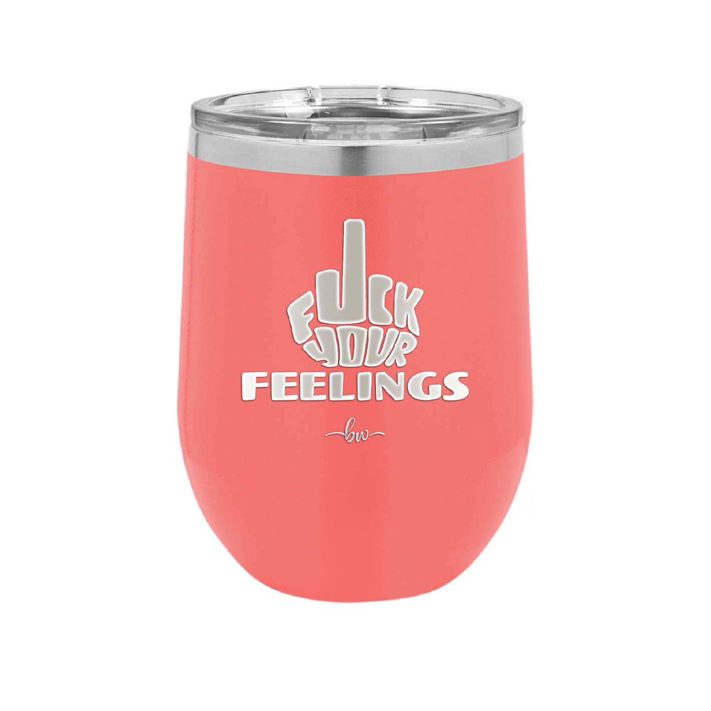 Fuck Your Feelings Middle Finger - Laser Engraved Stainless Steel Drinkware - 2294 -