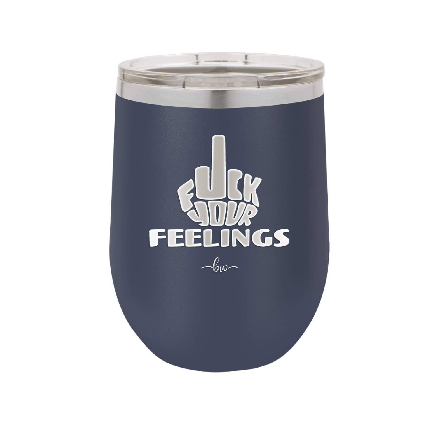 Fuck Your Feelings Middle Finger - Laser Engraved Stainless Steel Drinkware - 2294 -