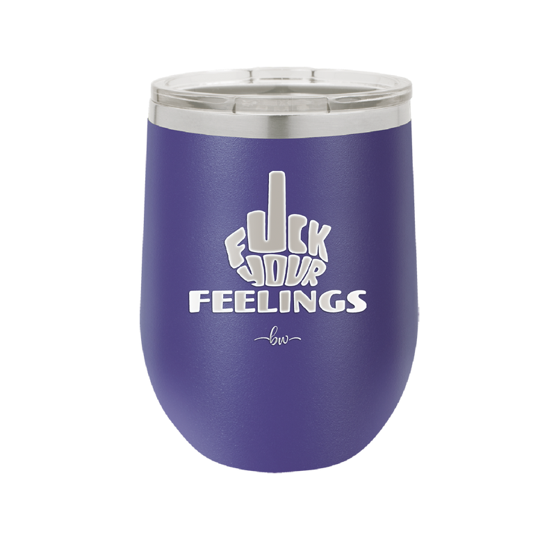 Fuck Your Feelings Middle Finger - Laser Engraved Stainless Steel Drinkware - 2294 -