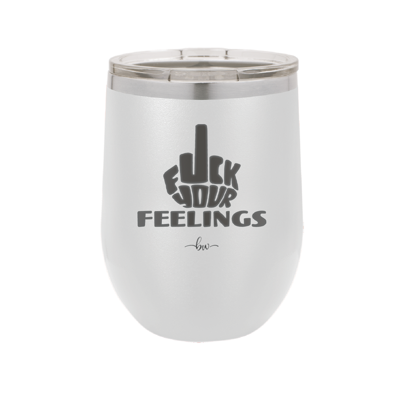 Fuck Your Feelings Middle Finger - Laser Engraved Stainless Steel Drinkware - 2294 -