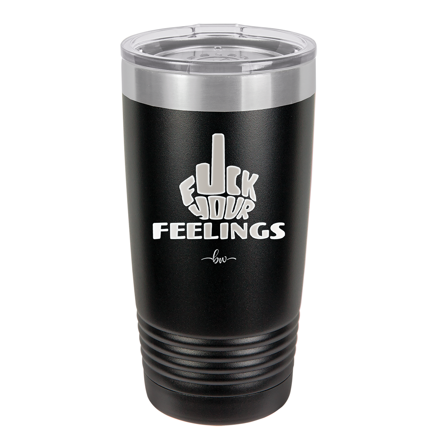 Fuck Your Feelings Middle Finger - Laser Engraved Stainless Steel Drinkware - 2294 -
