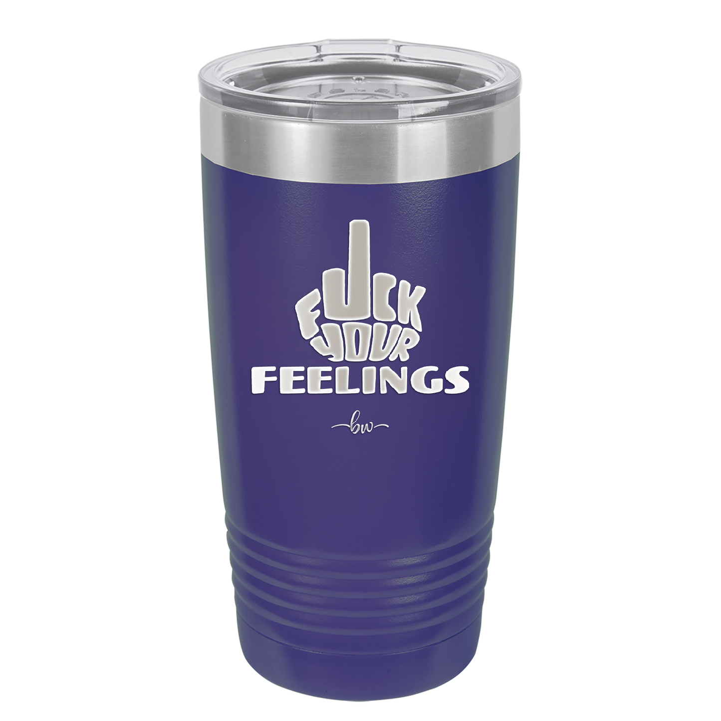 Fuck Your Feelings Middle Finger - Laser Engraved Stainless Steel Drinkware - 2294 -