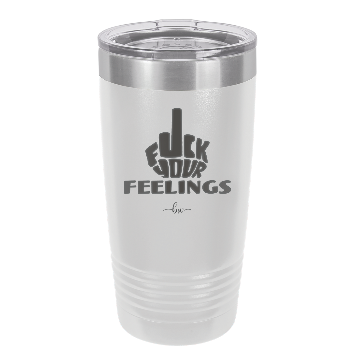 Fuck Your Feelings Middle Finger - Laser Engraved Stainless Steel Drinkware - 2294 -