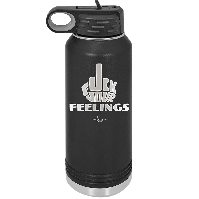 Fuck Your Feelings Middle Finger - Laser Engraved Stainless Steel Drinkware - 2294 -