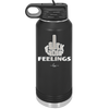 Fuck Your Feelings Middle Finger - Laser Engraved Stainless Steel Drinkware - 2294 -