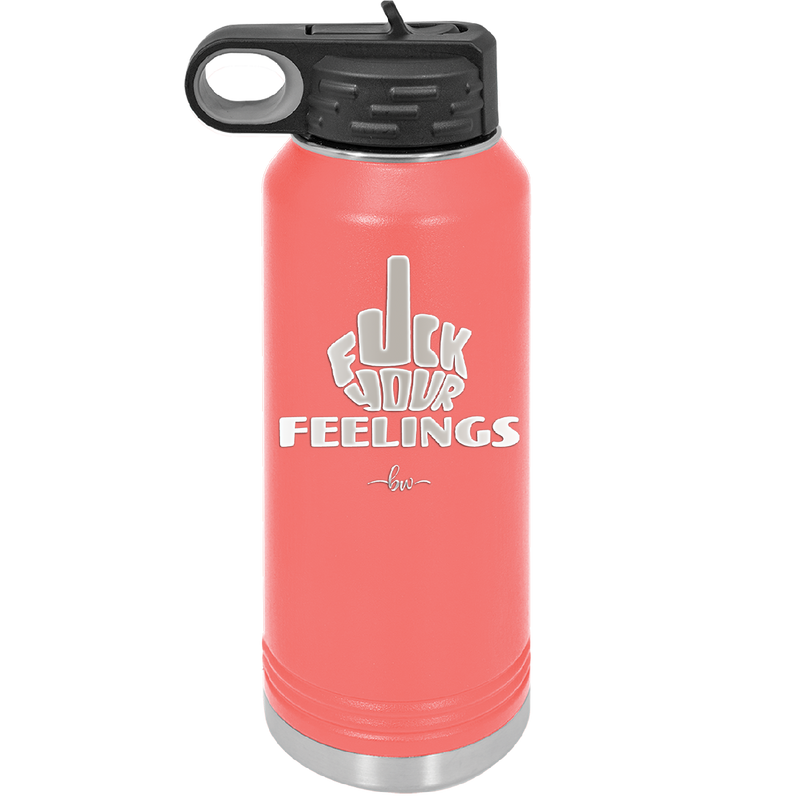 Fuck Your Feelings Middle Finger - Laser Engraved Stainless Steel Drinkware - 2294 -